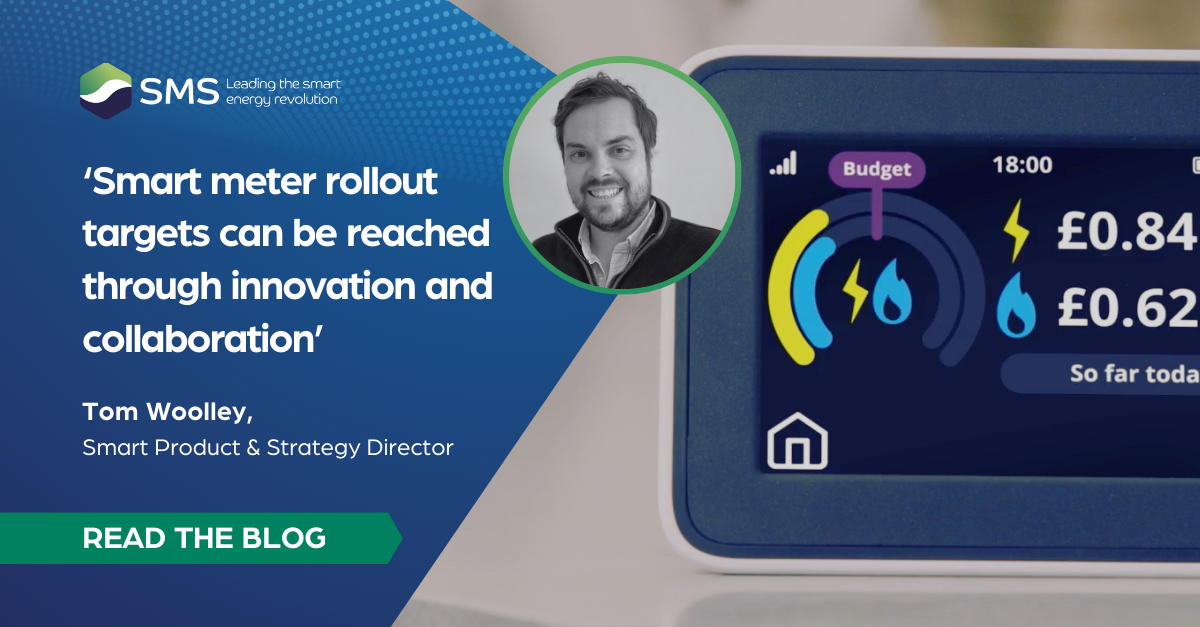 "Smart meter rollout targets can be reached through innovation and collaboration" by Tom Woolley